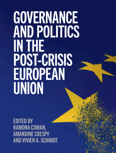 Governance and Politics in the Post-Crisis European Union (Hardback) 9781108482264