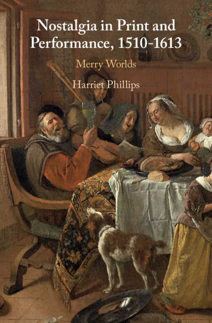 Nostalgia in Print and Performance, 1510–1613; Merry Worlds (Hardback) 9781108482271