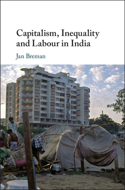 Capitalism, Inequality and Labour in India (Hardback) 9781108482417