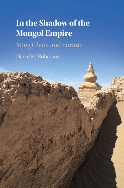 In the Shadow of the Mongol Empire; Ming China and Eurasia (Hardback) 9781108482448