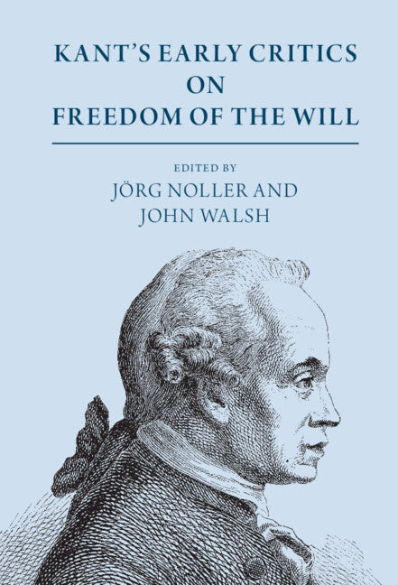 Kant's Early Critics on Freedom of the Will (Hardback) 9781108482462