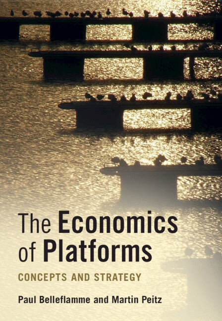 The Economics of Platforms; Concepts and Strategy (Hardback) 9781108482578