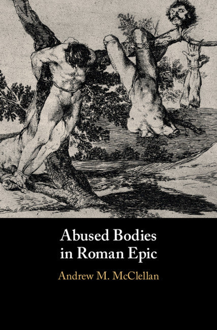 Abused Bodies in Roman Epic (Hardback) 9781108482622