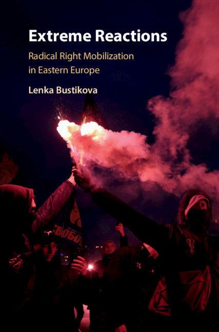 Extreme Reactions; Radical Right Mobilization in Eastern Europe (Hardback) 9781108482653