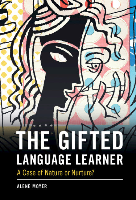 The Gifted Language Learner; A Case of Nature or Nurture? (Hardback) 9781108482691