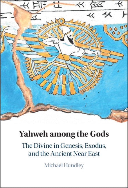 Yahweh among the Gods; The Divine in Genesis, Exodus, and the Ancient Near East (Hardback) 9781108482868