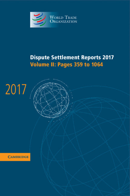 Dispute Settlement Reports 2017: Volume 2, Pages 359 to 1064 (Hardback) 9781108482936