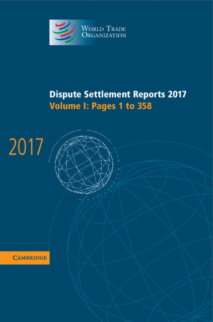 Dispute Settlement Reports 2017: Volume 1, Pages 1 to 358 (Hardback) 9781108482943