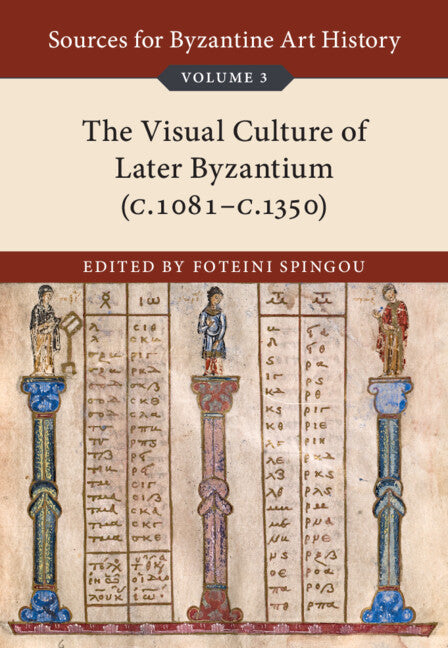 Sources for Byzantine Art History: Volume 3, The Visual Culture of Later Byzantium (1081–c.1350) (Multiple-component retail product) 9781108483056