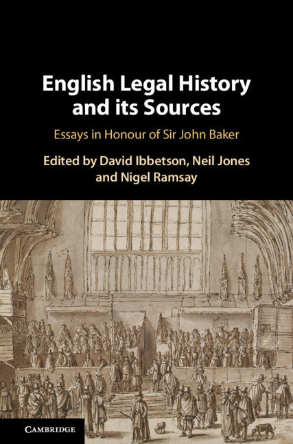 English Legal History and its Sources; Essays in Honour of Sir John Baker (Hardback) 9781108483063