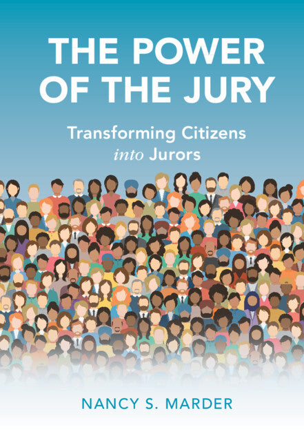 The Power of the Jury; Transforming Citizens into Jurors (Hardback) 9781108483315