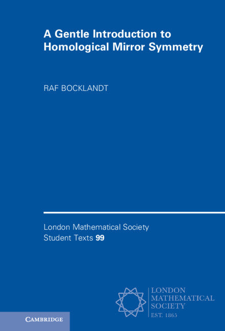 A Gentle Introduction to Homological Mirror Symmetry (Hardback) 9781108483506