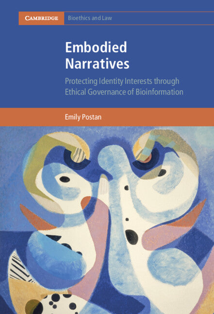 Embodied Narratives; Protecting Identity Interests through Ethical Governance of Bioinformation (Hardback) 9781108483742