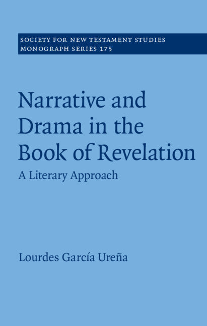 Narrative and Drama in the Book of Revelation; A Literary Approach (Hardback) 9781108483865