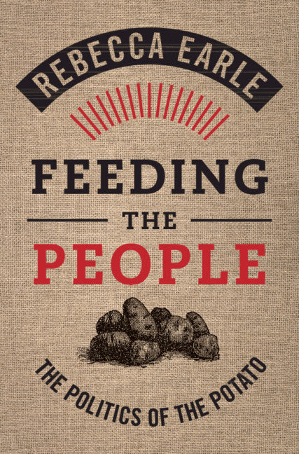 Feeding the People; The Politics of the Potato (Hardback) 9781108484060