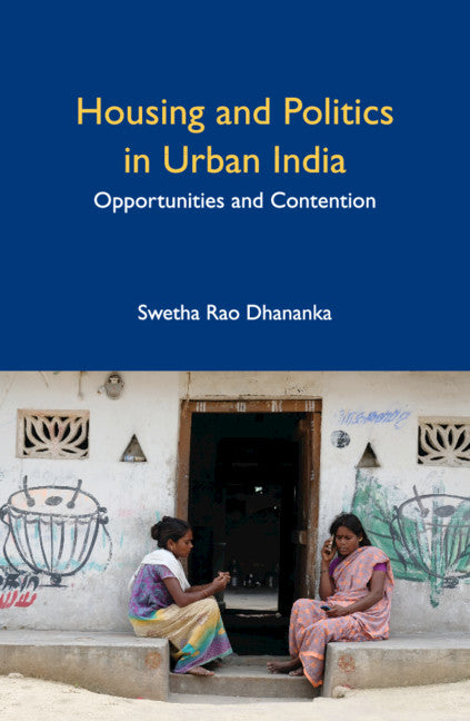 Housing and Politics in Urban India; Opportunities and Contention (Hardback) 9781108484268