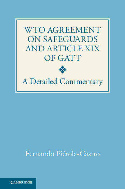 WTO Agreement on Safeguards and Article XIX of GATT; A Detailed Commentary (Hardback) 9781108484282