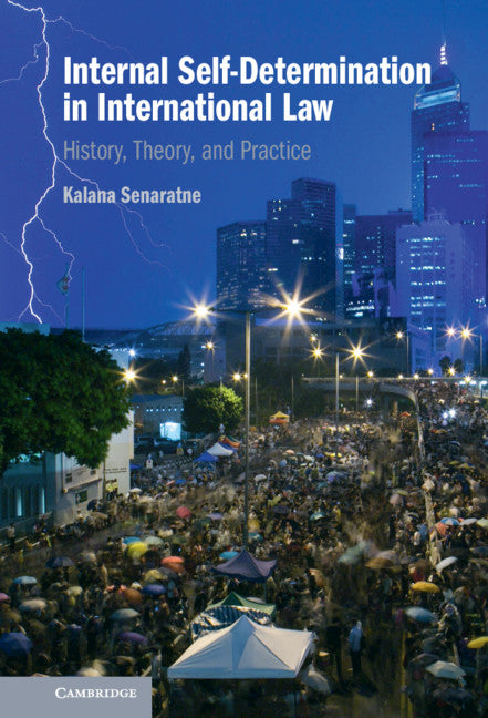 Internal Self-Determination in International Law; History, Theory, and Practice (Hardback) 9781108484404