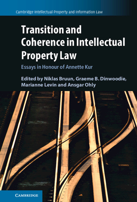 Transition and Coherence in Intellectual Property Law; Essays in Honour of Annette Kur (Hardback) 9781108484602