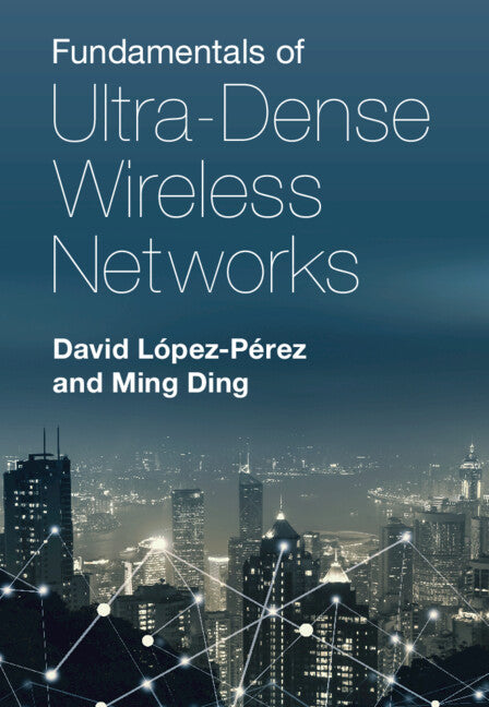 Fundamentals of Ultra-Dense Wireless Networks (Hardback) 9781108484695