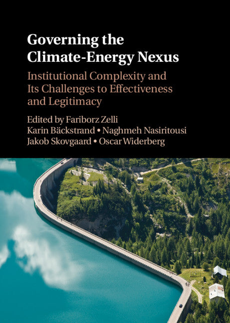 Governing the Climate-Energy Nexus; Institutional Complexity and Its Challenges to Effectiveness and Legitimacy (Hardback) 9781108484817