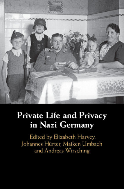 Private Life and Privacy in Nazi Germany (Hardback) 9781108484985