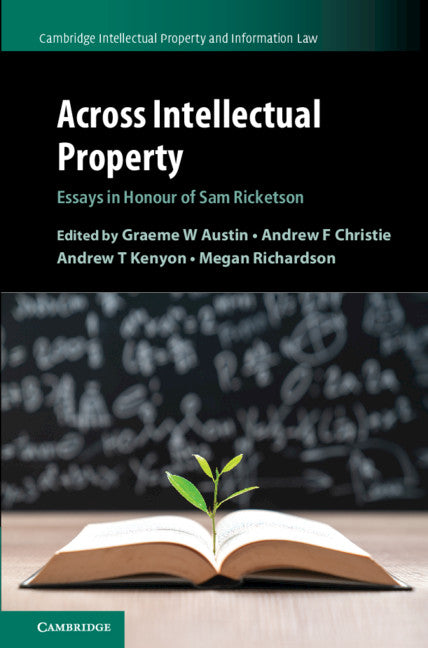 Across Intellectual Property; Essays in Honour of Sam Ricketson (Hardback) 9781108485159