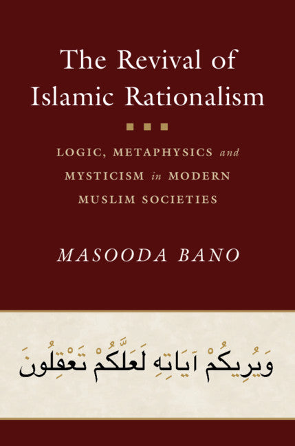 The Revival of Islamic Rationalism; Logic, Metaphysics and Mysticism in Modern Muslim Societies (Hardback) 9781108485319
