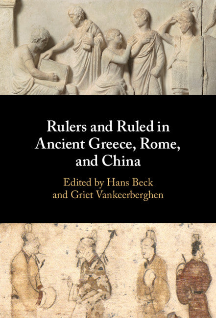 Rulers and Ruled in Ancient Greece, Rome, and China (Hardback) 9781108485777