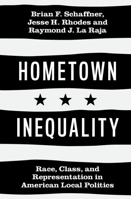 Hometown Inequality; Race, Class, and Representation in American Local Politics (Hardback) 9781108485944