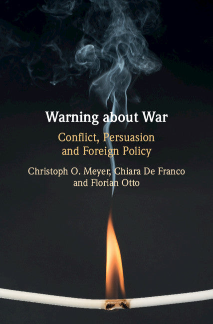 Warning about War; Conflict, Persuasion and Foreign Policy (Hardback) 9781108486071
