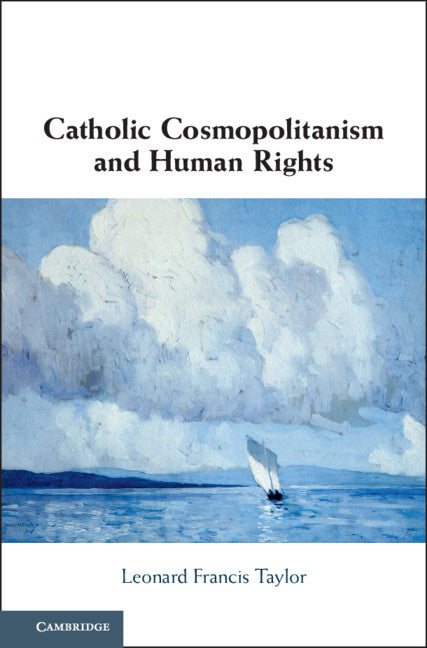 Catholic Cosmopolitanism and Human Rights (Hardback) 9781108486125