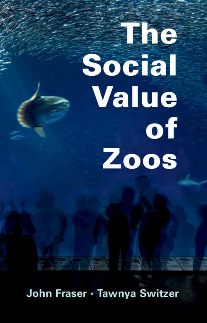 The Social Value of Zoos (Hardback) 9781108486132