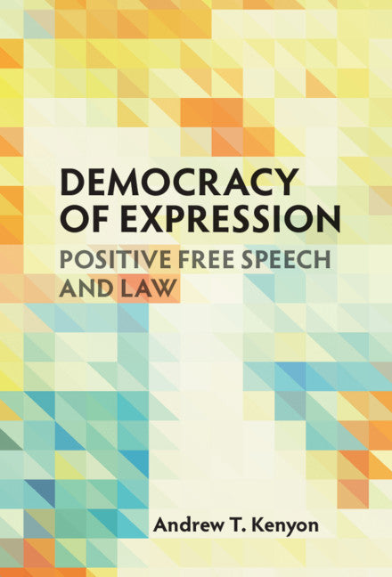 Democracy of Expression; Positive Free Speech and Law (Hardback) 9781108486163