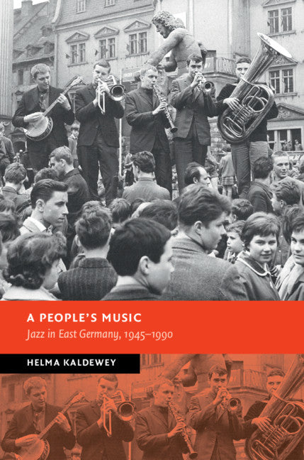 A People's Music; Jazz in East Germany, 1945–1990 (Hardback) 9781108486187