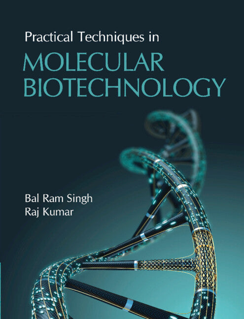 Practical Techniques in Molecular Biotechnology (Hardback) 9781108486408