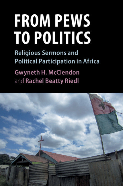 From Pews to Politics; Religious Sermons and Political Participation in Africa (Hardback) 9781108486576