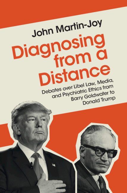 Diagnosing from a Distance; Debates over Libel Law, Media, and Psychiatric Ethics from Barry Goldwater to Donald Trump (Hardback) 9781108486583