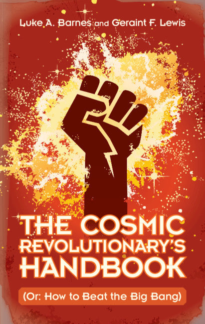 The Cosmic Revolutionary's Handbook; (Or: How to Beat the Big Bang) (Hardback) 9781108486705