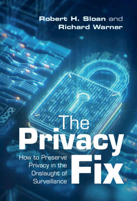 The Privacy Fix; How to Preserve Privacy in the Onslaught of Surveillance (Hardback) 9781108486712