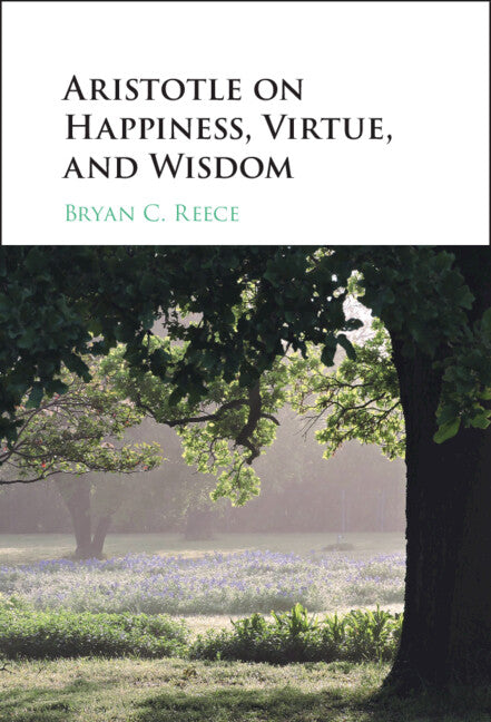 Aristotle on Happiness, Virtue, and Wisdom (Hardback) 9781108486736