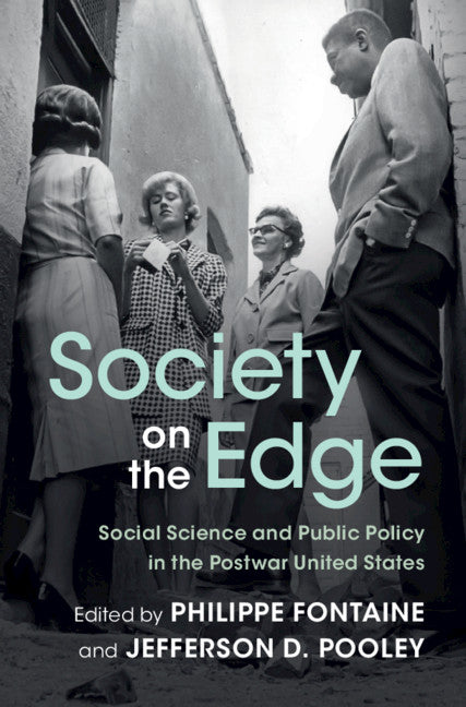 Society on the Edge; Social Science and Public Policy in the Postwar United States (Hardback) 9781108487139