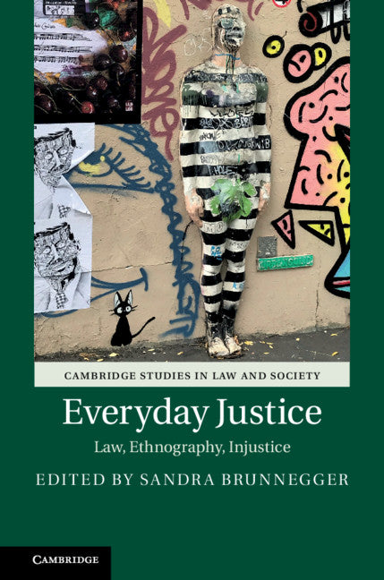 Everyday Justice; Law, Ethnography, Injustice (Hardback) 9781108487214