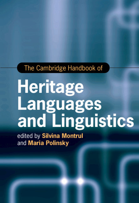 The Cambridge Handbook of Heritage Languages and Linguistics (Hardback) 9781108487269