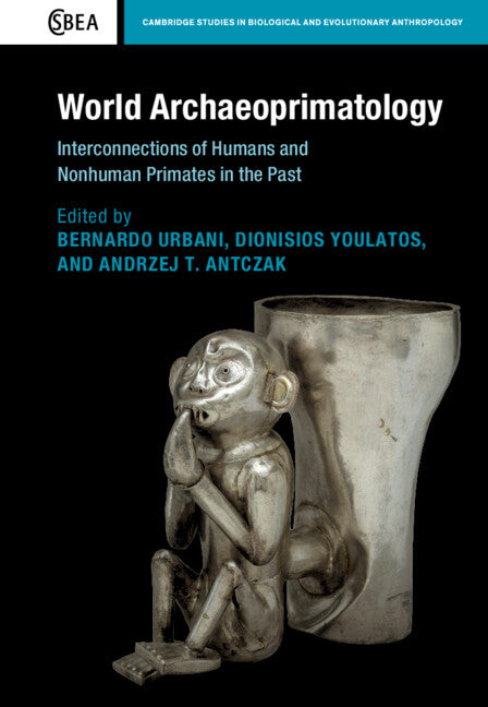 World Archaeoprimatology; Interconnections of Humans and Nonhuman Primates in the Past (Hardback) 9781108487337