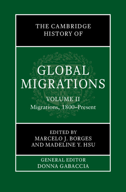 The Cambridge History of Global Migrations: Volume 2, Migrations, 1800–Present (Hardback) 9781108487535