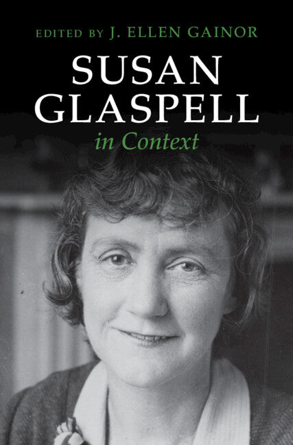 Susan Glaspell in Context (Hardback) 9781108487573