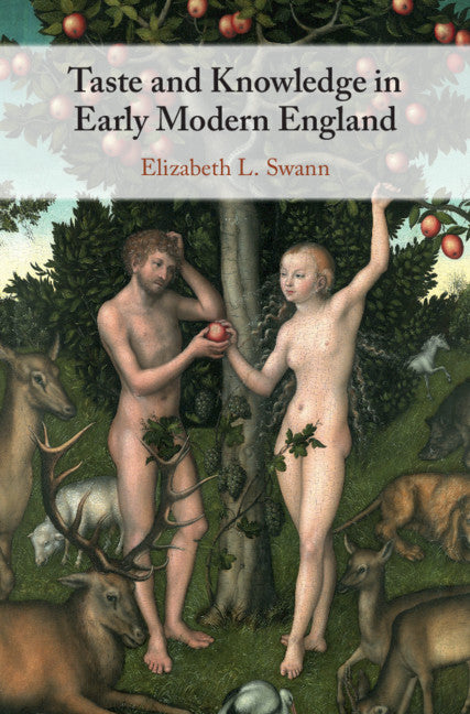 Taste and Knowledge in Early Modern England (Hardback) 9781108487658