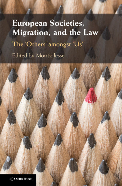 European Societies, Migration, and the Law; The ‘Others' amongst ‘Us' (Hardback) 9781108487689