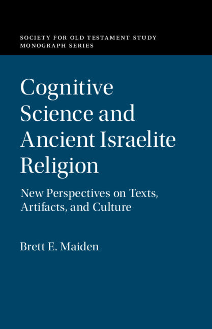 Cognitive Science and Ancient Israelite Religion; New Perspectives on Texts, Artifacts, and Culture (Hardback) 9781108487788